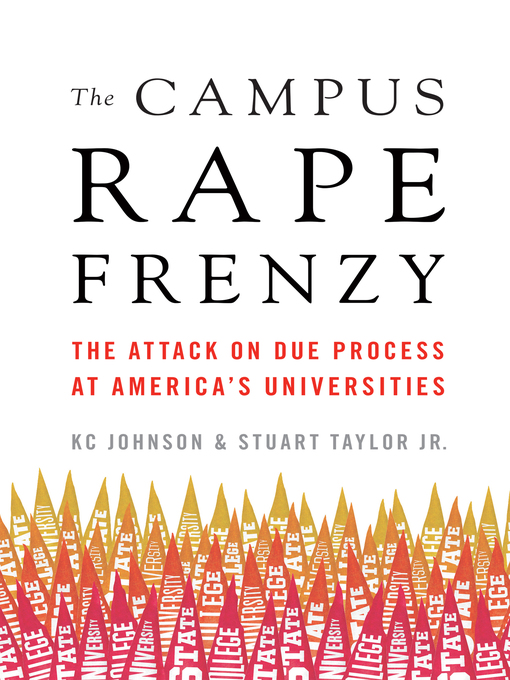 Title details for The Campus Rape Frenzy by KC Johnson - Available